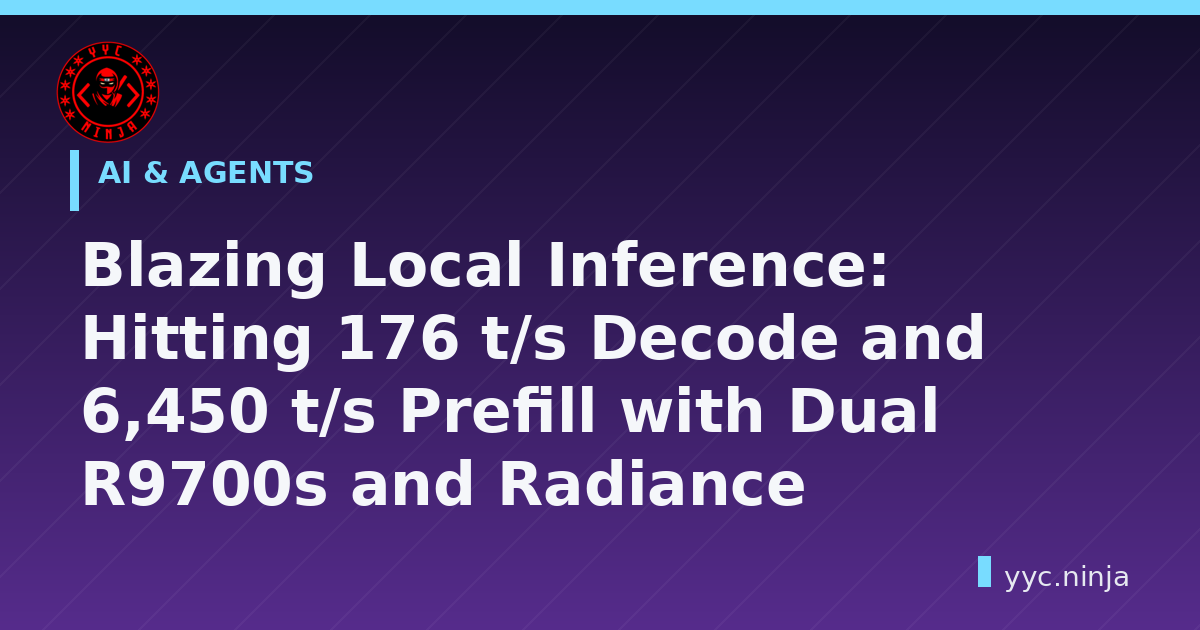 Blazing Local Inference: Hitting 176 t/s Decode and 6,450 t/s Prefill with Dual R9700s and Radiance