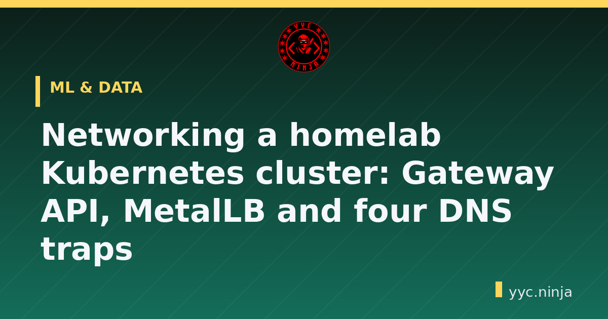 Networking a homelab Kubernetes cluster: Gateway API, MetalLB and four DNS traps