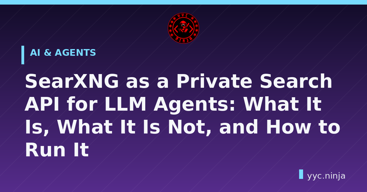SearXNG as a Private Search API for LLM Agents: What It Is, What It Is Not, and How to Run It